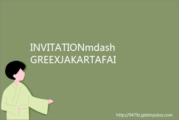 INVITATIONmdashGREEXJAKARTAFAIR2024